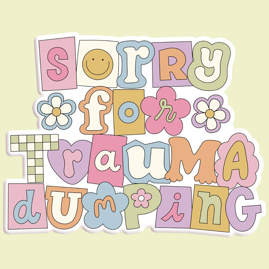 Sorry for Trauma Dumping Sticker